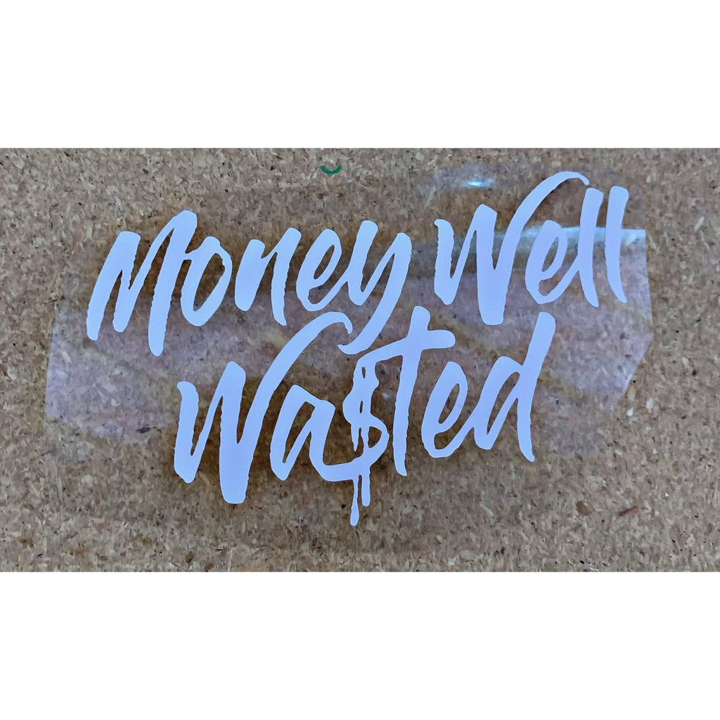 Money Well wasted decal image 0