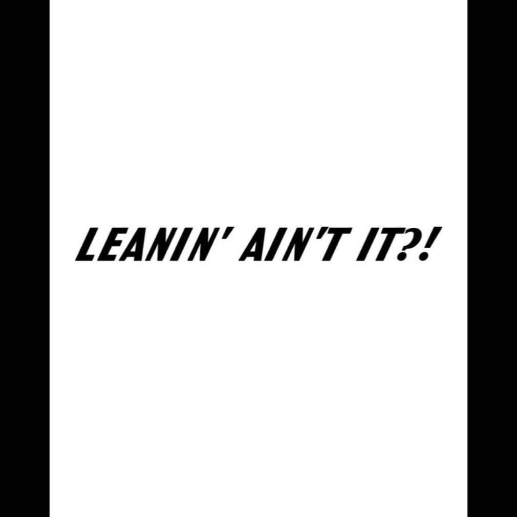 Leanin’ Ain’t it Decal image 0