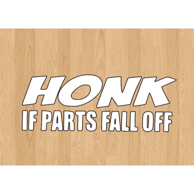 Honk if parts fall off decal image 0