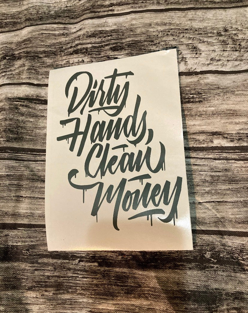 Dirty Hands Clean Money Decal image 0