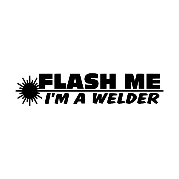 Flash Me I’m a Welder Decal