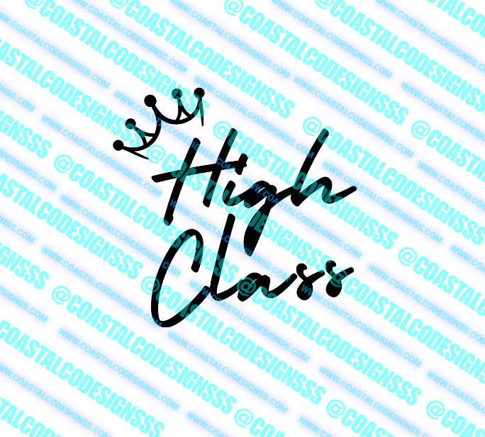 HIGH CLASS DECAL – Coastal Co. Designs
