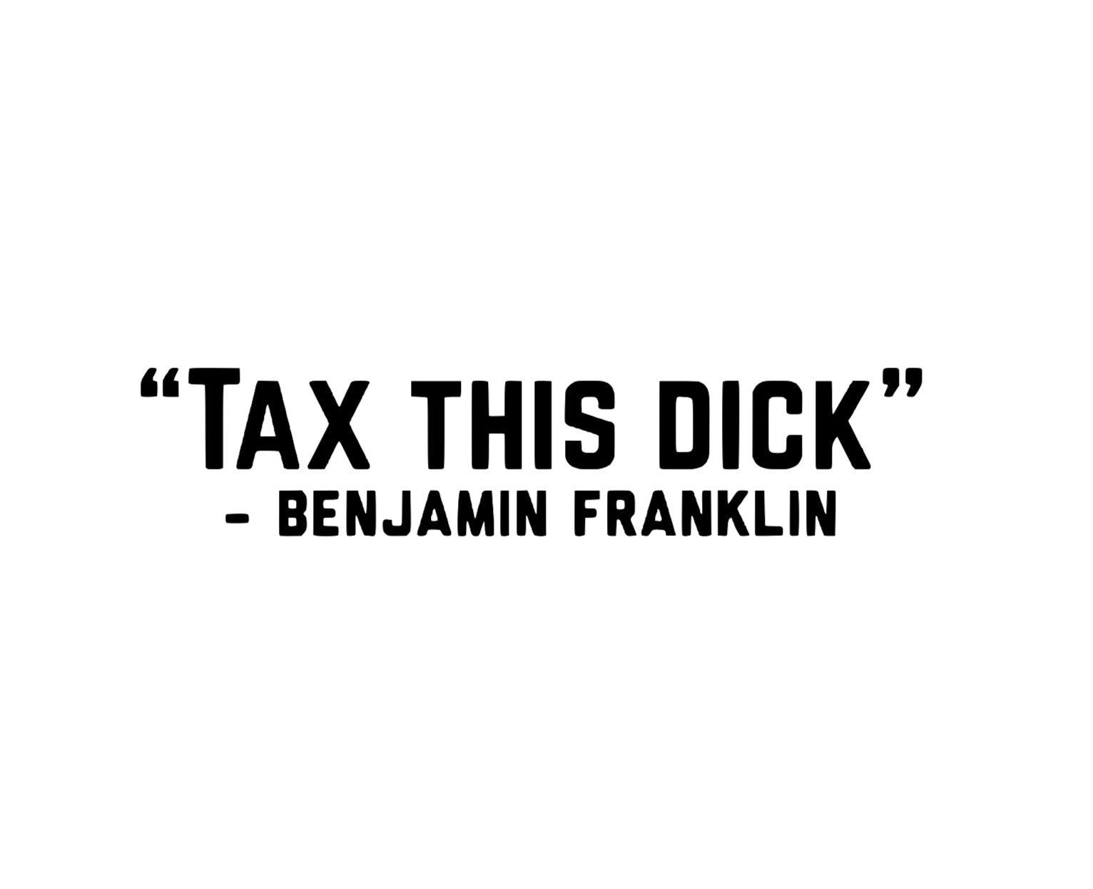 TAX THIS DICK DECAL image 0